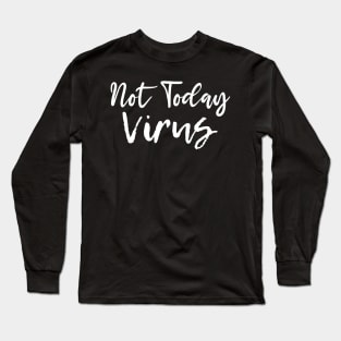 Not Today Virus Social Distance Tee, Quarantine Life Shirt, Funny Sarcastic Tee Long Sleeve T-Shirt